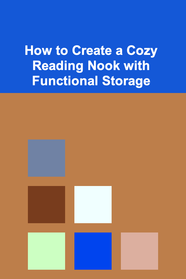How to Create a Cozy Reading Nook with Functional Storage