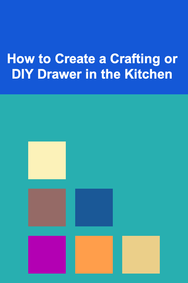 How to Create a Crafting or DIY Drawer in the Kitchen