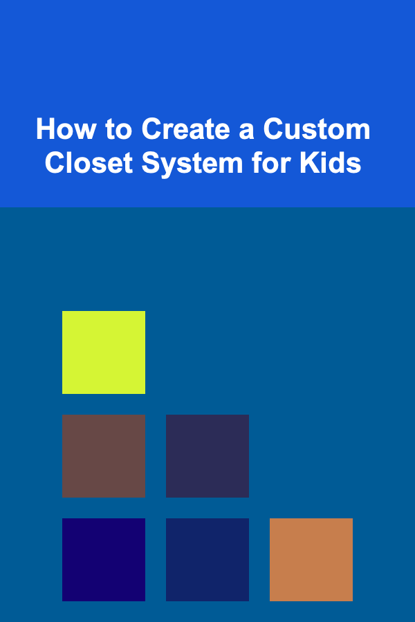 How to Create a Custom Closet System for Kids