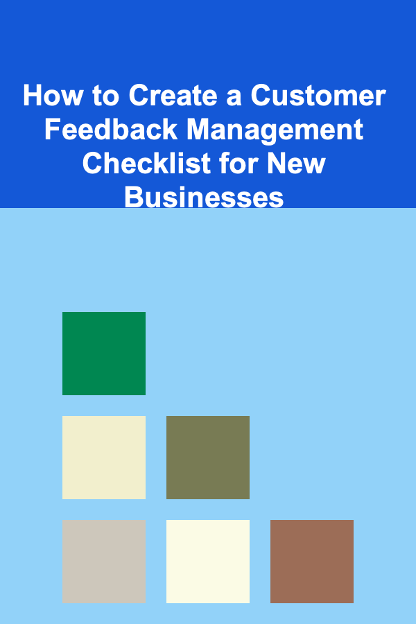 How to Create a Customer Feedback Management Checklist for New Businesses