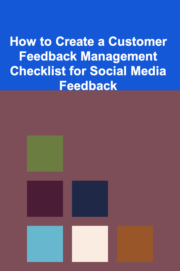 How to Create a Customer Feedback Management Checklist for Social Media Feedback