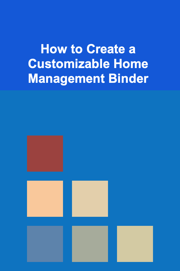 How to Create a Customizable Home Management Binder