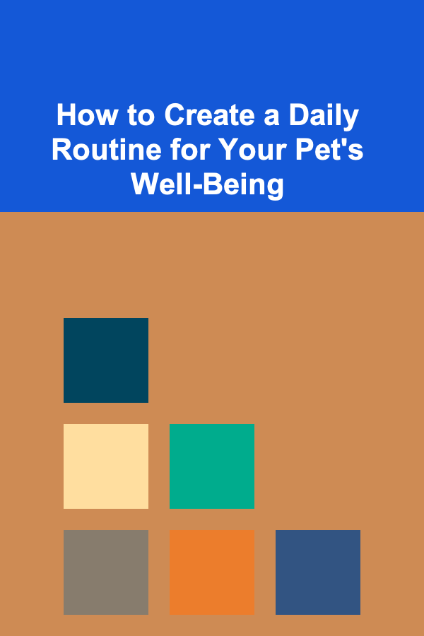 How to Create a Daily Routine for Your Pet's Well-Being