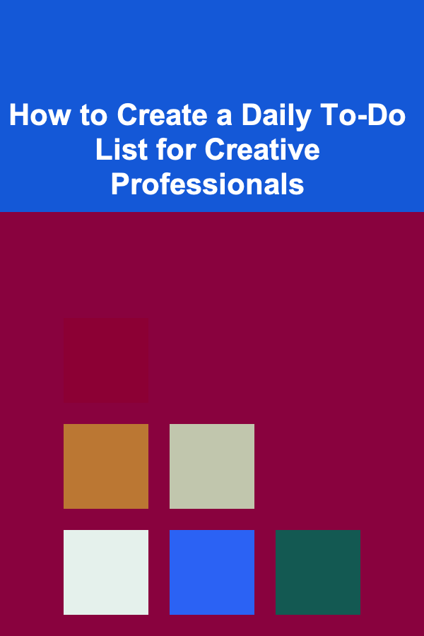 How to Create a Daily To-Do List for Creative Professionals