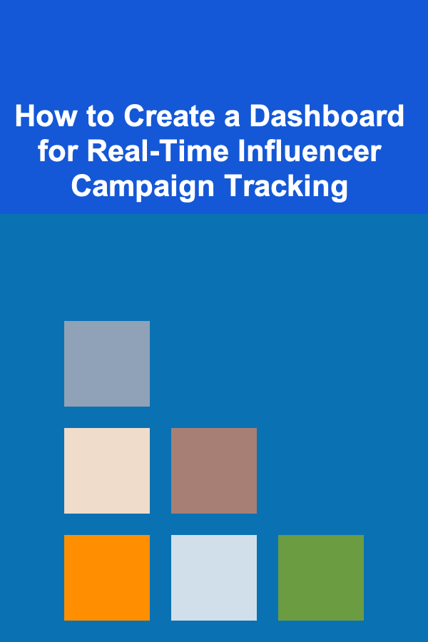 How to Create a Dashboard for Real-Time Influencer Campaign Tracking