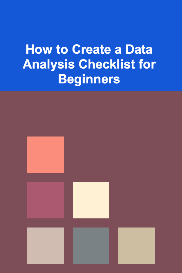 How to Create a Data Analysis Checklist for Beginners