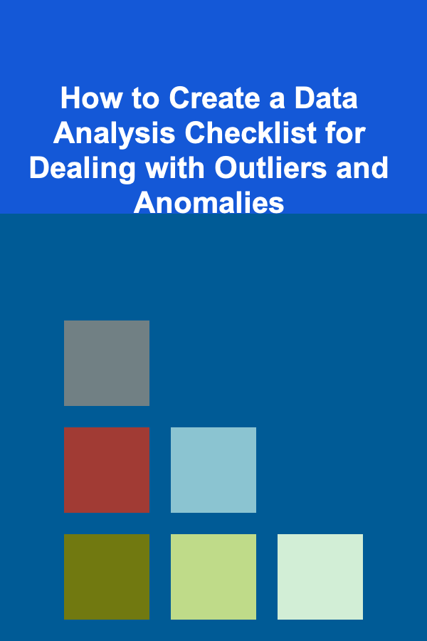 How to Create a Data Analysis Checklist for Dealing with Outliers and Anomalies