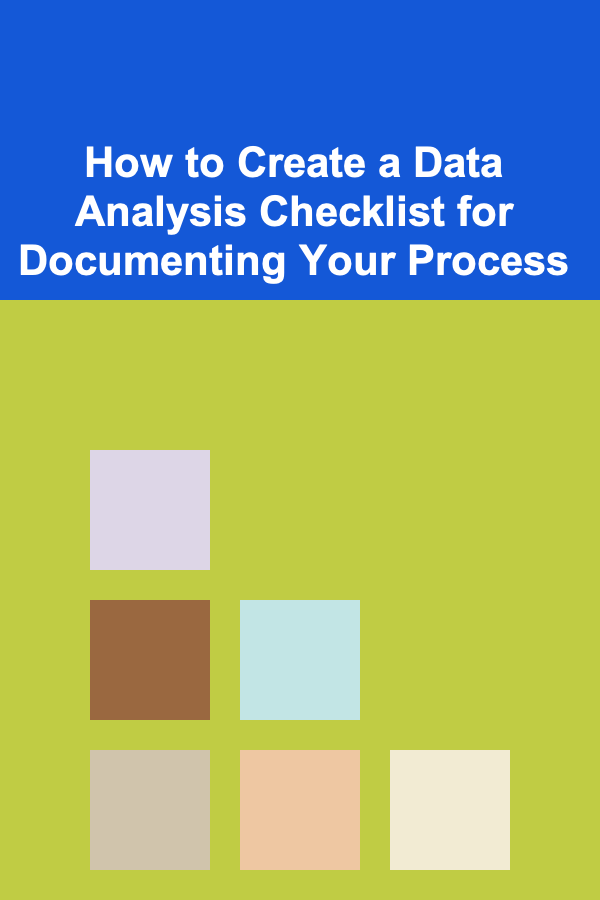 How to Create a Data Analysis Checklist for Documenting Your Process