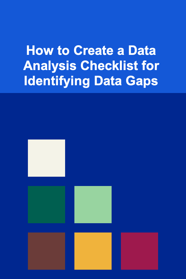 How to Create a Data Analysis Checklist for Identifying Data Gaps