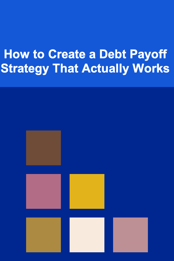 How to Create a Debt Payoff Strategy That Actually Works
