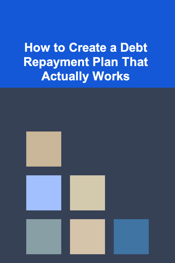 How to Create a Debt Repayment Plan That Actually Works