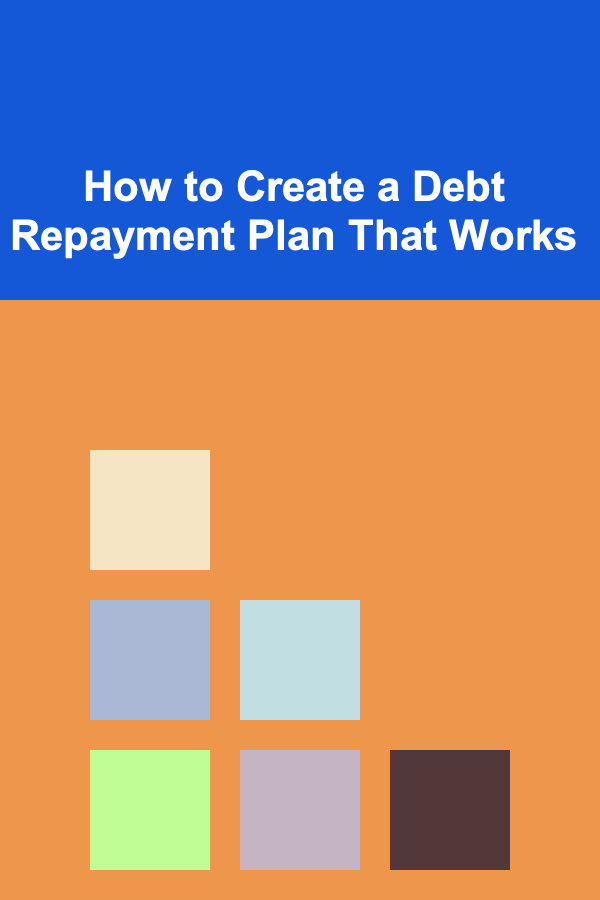 How to Create a Debt Repayment Plan That Works