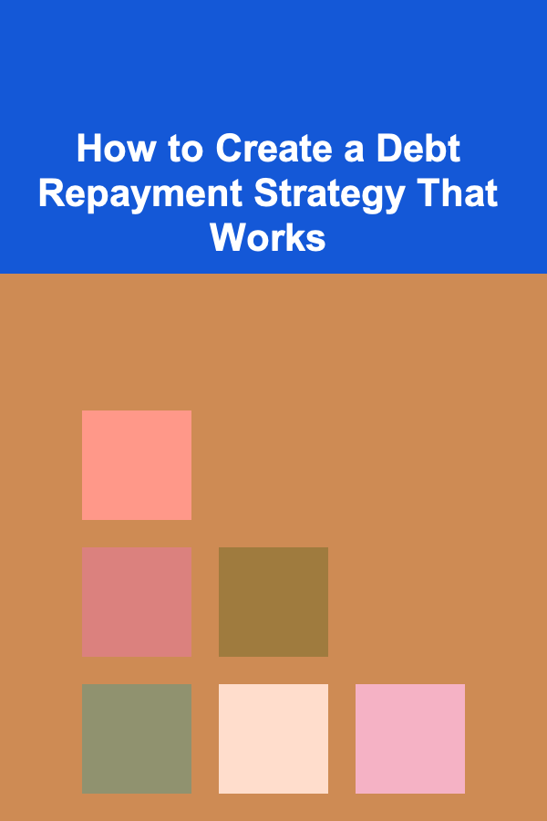 How to Create a Debt Repayment Strategy That Works