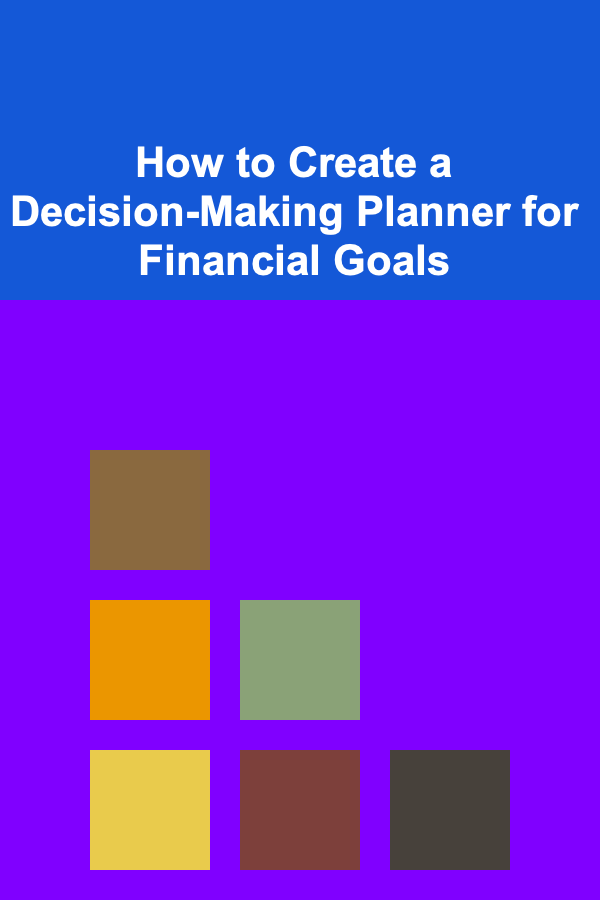 How to Create a Decision-Making Planner for Financial Goals