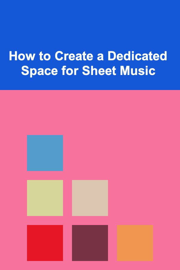 How to Create a Dedicated Space for Sheet Music
