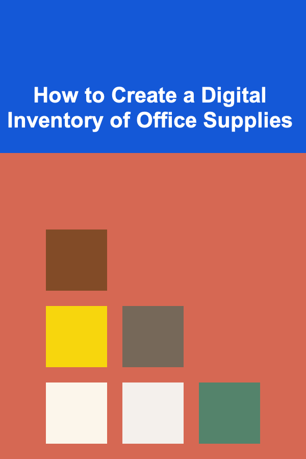 How to Create a Digital Inventory of Office Supplies