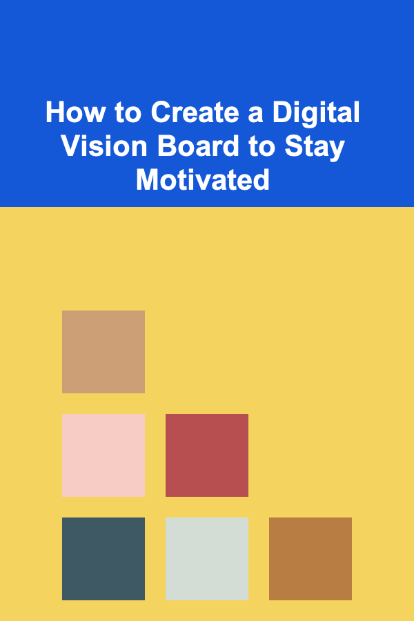 How to Create a Digital Vision Board to Stay Motivated