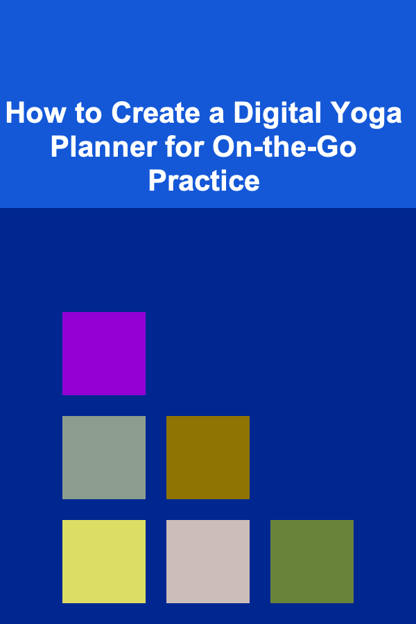 How to Create a Digital Yoga Planner for On-the-Go Practice