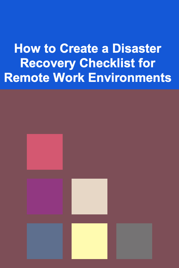 How to Create a Disaster Recovery Checklist for Remote Work Environments