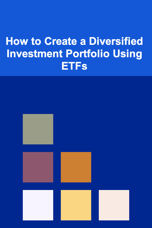 How to Create a Diversified Investment Portfolio Using ETFs