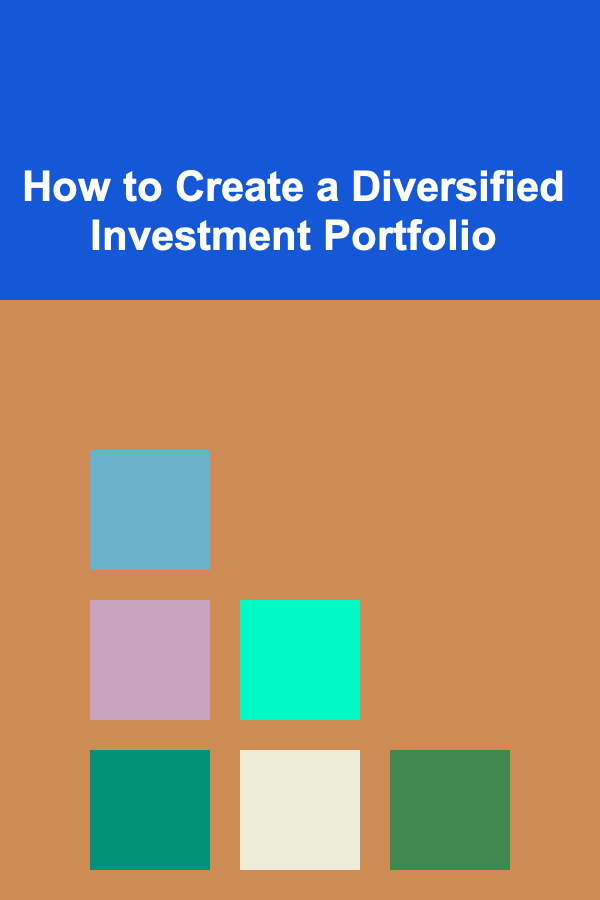 How to Create a Diversified Investment Portfolio