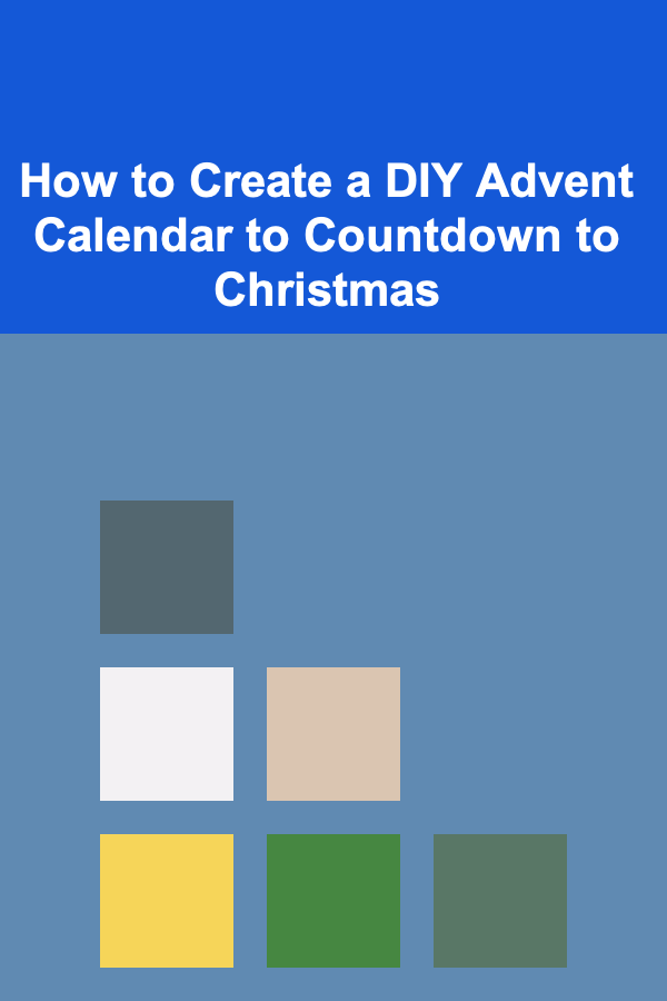 How to Create a DIY Advent Calendar to Countdown to Christmas