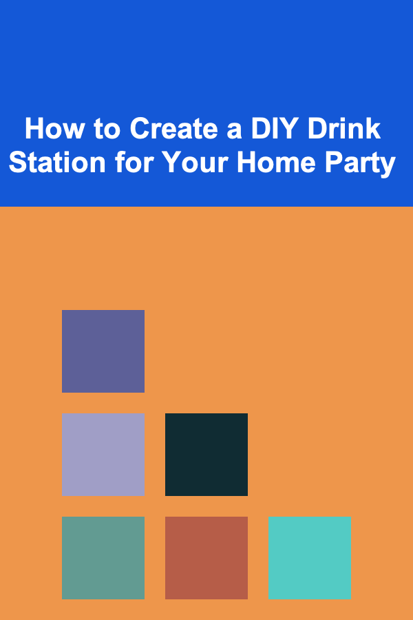 How to Create a DIY Drink Station for Your Home Party
