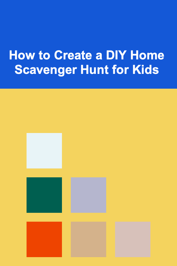 How to Create a DIY Home Scavenger Hunt for Kids