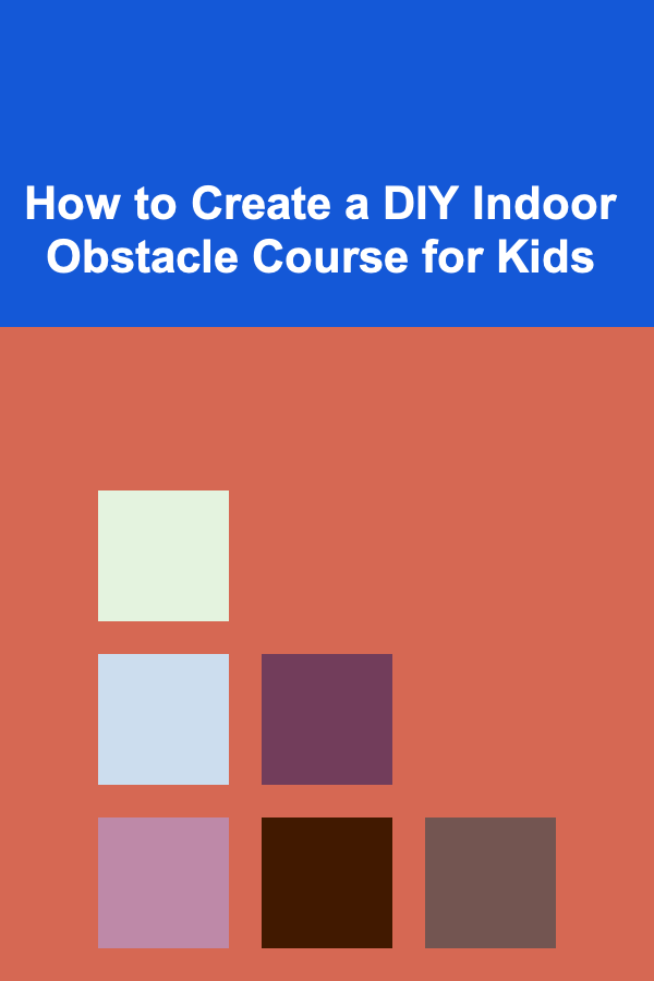 How to Create a DIY Indoor Obstacle Course for Kids