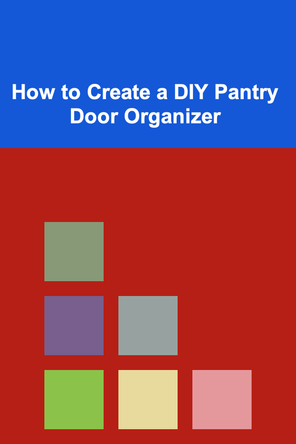 How to Create a DIY Pantry Door Organizer