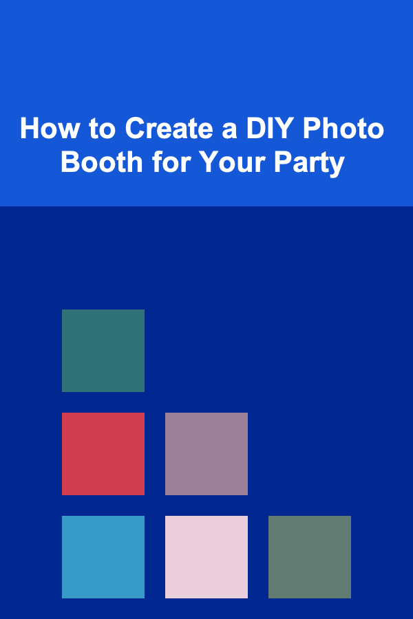 How to Create a DIY Photo Booth for Your Party