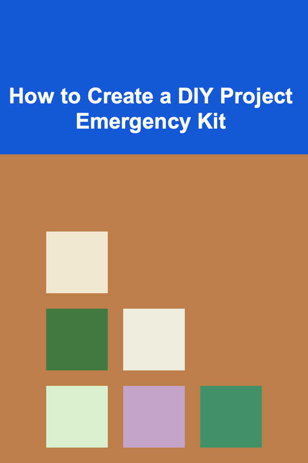 How to Create a DIY Project Emergency Kit