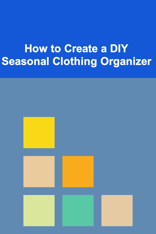How to Create a DIY Seasonal Clothing Organizer