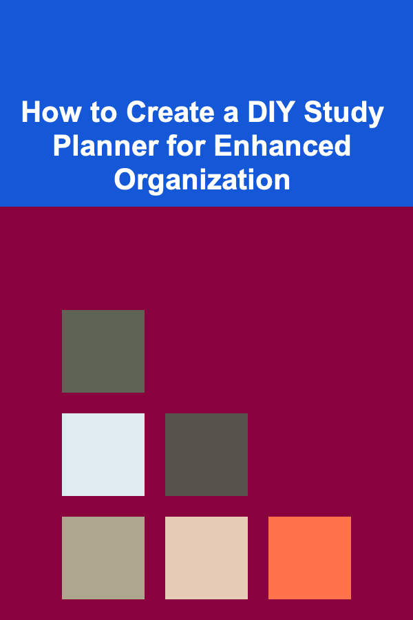 How to Create a DIY Study Planner for Enhanced Organization