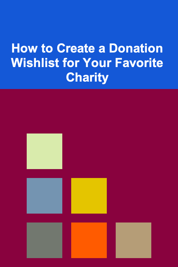How to Create a Donation Wishlist for Your Favorite Charity