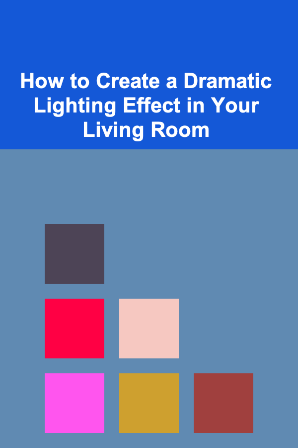 How to Create a Dramatic Lighting Effect in Your Living Room