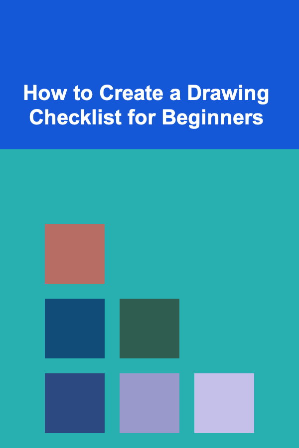 How to Create a Drawing Checklist for Beginners