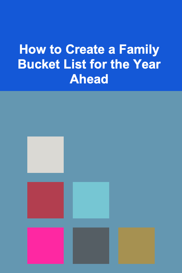 How to Create a Family Bucket List for the Year Ahead
