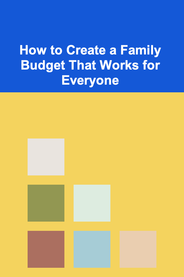 How to Create a Family Budget That Works for Everyone