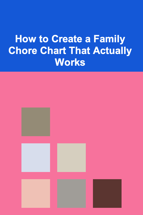 How to Create a Family Chore Chart That Actually Works