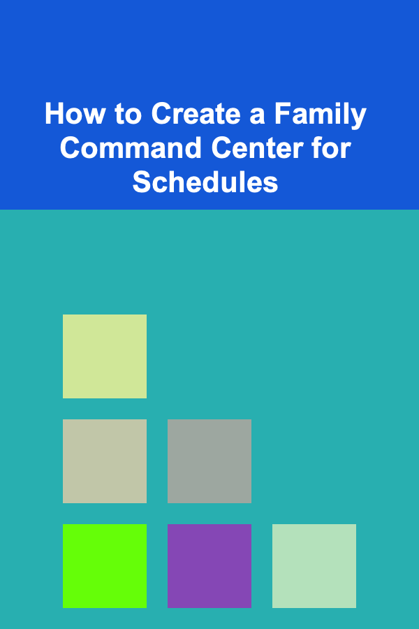 How to Create a Family Command Center for Schedules
