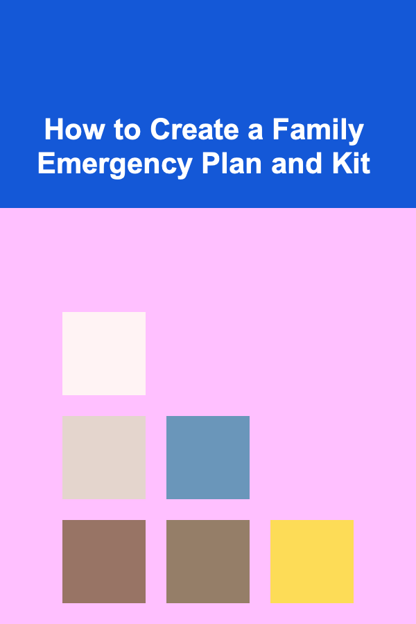 How to Create a Family Emergency Plan and Kit