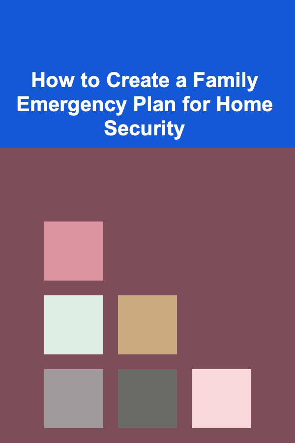How to Create a Family Emergency Plan for Home Security