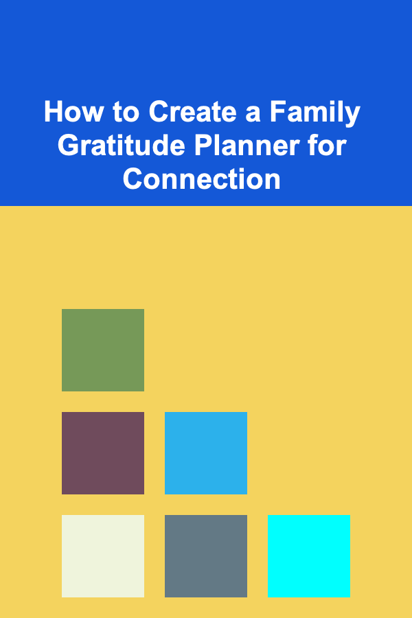 How to Create a Family Gratitude Planner for Connection