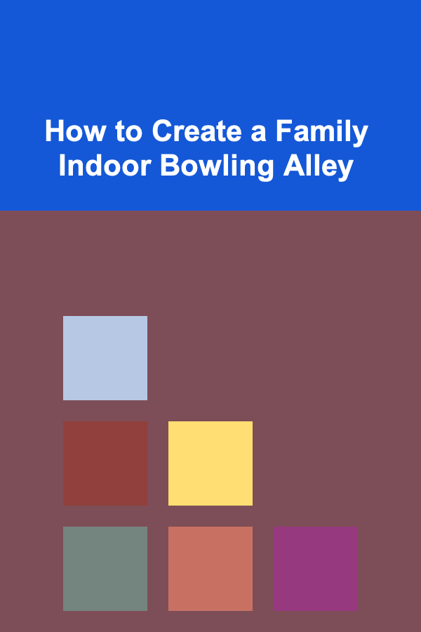 How to Create a Family Indoor Bowling Alley