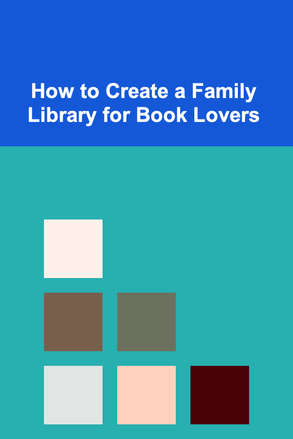 How to Create a Family Library for Book Lovers