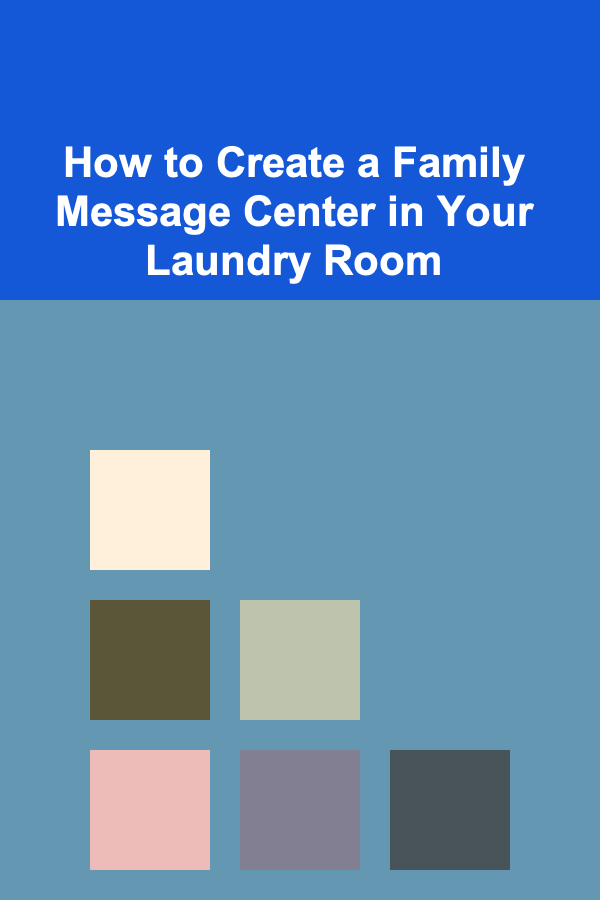 How to Create a Family Message Center in Your Laundry Room