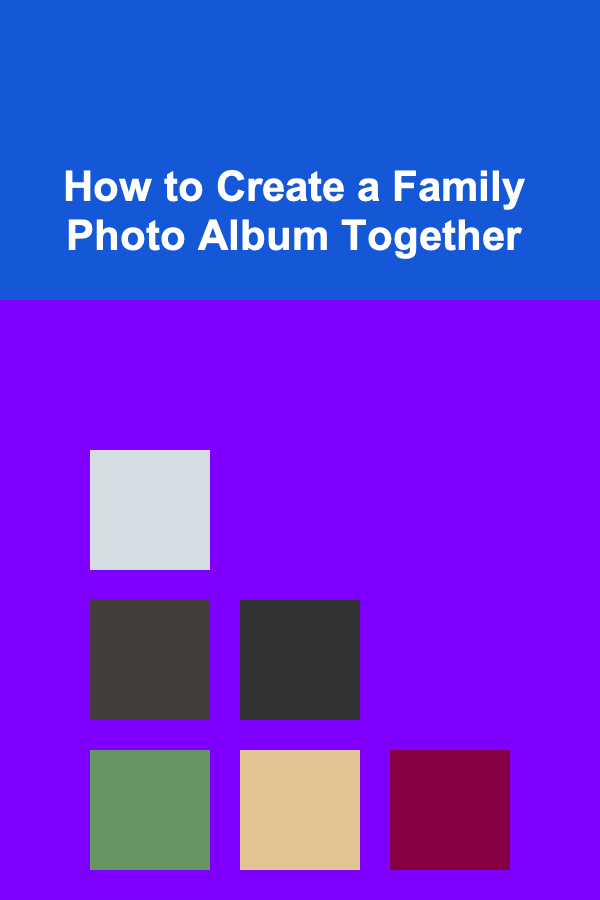 How to Create a Family Photo Album Together