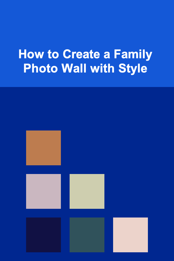 How to Create a Family Photo Wall with Style