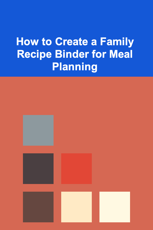 How to Create a Family Recipe Binder for Meal Planning